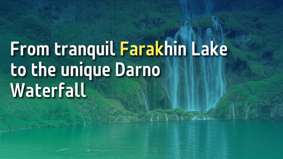 گردشگری دریاچه آرام فراخین تا آبشار بی نظیر دارنو